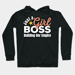 Just A Girl Boss Building Her Empire Hoodie